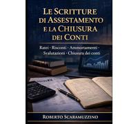 Le Scritture di Assestamento e la Chiusura dei Conti: Ratei · Risconti · Ammortamenti · Svalutazioni · Chiusura dei conti: 2 (Manuali di Economia e Diritto)