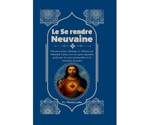 Le Se rendre Neuvaine: Puissante prière catholique et réflexion sur l'abandon à Jésus, avec un espace quotidien guidé pour les notes personnelles et les intentions de prière