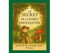 Le secret de la forêt enchantée: cahier jeu de rôle (histoire interactive), avec coloriage et jeux