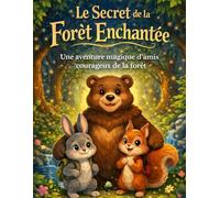 Le Secret de la Forêt Enchantée: Une aventure magique d’amis courageux de la forêt (Bruno et ses Amis)