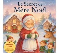 Le Secret de la Mère Noël: Histoire de Noël illustrée pour enfants, découvre la magie du cœur de la Mère Noel