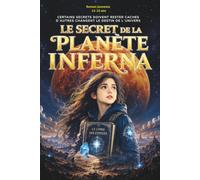 Le Secret de la planète inferna: Une aventure cosmique entre lumière, mystères et destin