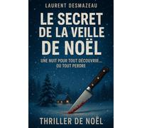 LE SECRET DE LA VEILLE DE NOËL: UNE NUIT POUR TOUT DÉCOUVRIR… OU TOUT PERDRE (Histoires féeriques de Noël pour petits et grands)
