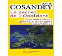 Le Secret de l'Occident: VERS UNE THÉORIE GÉNÉRALE DU PROGRÈS SCIENTIFIQUE