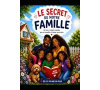 Le Secret de Notre Famille: Une histoire illustrée d’amour, de famille et de bonheur