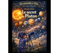 Le Secret de Pluton (Les curiosités de Théo : découvertes et surprises)