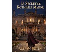 Le Secret de Rothwell Manor: Une romance historique victorienne de secrets, d'obsession et d'identités cachées