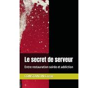 Le secret de serveur: Entre restauration soirée et addiction
