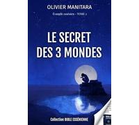 Le secret des 3 mondes - Evangile Essenien - Tome 2: Collection Bible Essenienne (Evangile Essenien - Collection Bible Essenienne)