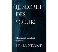 Le secret des Soeurs: Elle n'aurait jamais dû chercher
