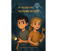 Le Secret du Manoir Hanté: Liam Ricci & Zoé Terme (Les aventures de Liam et Zoé)