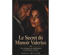 Le Secret du Manoir Valerius: Une romance de milliardaire à la grossesse secrète