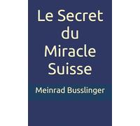 Le Secret du Miracle Suisse