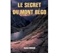Le secret du Mont Bégo: Un thriller alpin au coeur du Mercantour, entre légendes et gravures rupestres