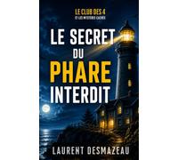 Le Secret du phare interdit: Un roman d’enquête, d’aventure et de suspense pour les enfants de 8 à 12 ans TOME 3 (Le Club des 4 et les Mystères Cachés)