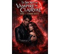 Le secret du vampire de Clairval: L’ombre rouge - Tome 1