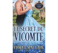 Le Secret Du Vicomte: UNE ROMANCE RÉGENCE PASSIONNÉE SUR FOND DE MARIAGE DE CONVENANCE (Mischief & Mayhem - French Editions)