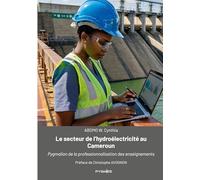 Le secteur de l'hydroélectricité au Cameroun: Pygmalion de la professionnalisation des enseignements