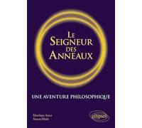 Le Seigneur des anneaux. Une aventure philosophique.