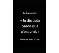 Le Seigneur dit : « Je dis cela parce que c'est vrai. »