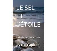 LE SEL ET L’ÉTOILE: Journal minéral d'un retour (Un poeta del nuovo millennio)