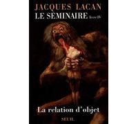 Le Séminaire Livre IV, tome 4: La Relation d'objet (1956-1957)