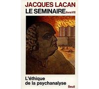 Le Séminaire. Livre VII: L'Ethique de la psychanalyse 1959-1960
