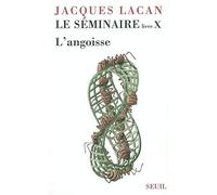 Le Séminaire. Livre X: L'angoisse (1962-1963)