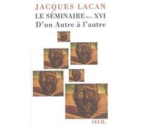 Le Séminaire. Livre XVI: D'un Autre à l'autre