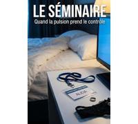 Le séminaire: Quand la pulsion prend le contrôle