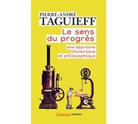 Le sens du progrès: Une approche historique et philosophique