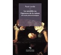 Le sensible ou l'épreuve de la raison: Une étude phénoménologique
