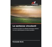 Le sentenze vincolanti: Le sentenze vincolanti: tra la difficoltà metodologica (sistema) e la ricerca dell'ottimizzazione del sistema giudiziario