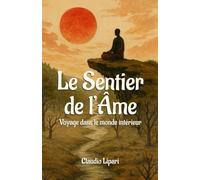 Le Sentier de l’Âme: Voyage dans le monde intérieur