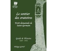 Le sentier des oratoires: Guide & Histoire 1456 - 2025