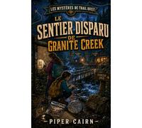 Le Sentier Disparu de Granite Creek (Les Mysteres de Trail Quest)