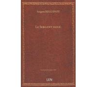 Le Sergent isolé. Histoire d'un soldat pendant la campagne de Russie en 1812. (Signé : Réguinot. )...