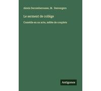 Le serment de collége: Comédie en un acte, mêlée de couplets
