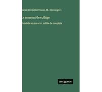 Le serment de collége: Comédie en un acte, mêlée de couplets