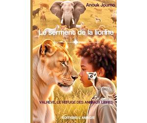 Le serment de la lionne: Valrêve, le refuge des animaux libres