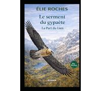 Le Serment du gypaète: La Part du lien