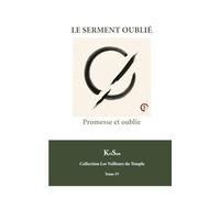 LE SERMENT OUBLIÉ: Promesse et oublie (Collection Les veilleurs du temple)