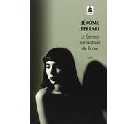 Le sermon sur la chute de Rome (Prix Goncourt 2012) (BABEL)