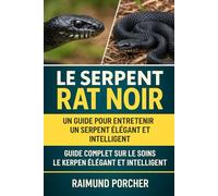 LE SERPENT RAT NOIR: UN GUIDE POUR ENTRETENIR UN SERPENT ÉLÉGANT ET INTELLIGENT