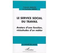 Le service social du travail : Avatars d'une fonction, vicissitudes d'un métier de François Aballéa,Charlotte Simon ( 2 mai 2004 )