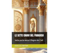 LE SETTE CHIAVI DEL PARADISO: Sette porte verso il Regno dei Cieli (medicina energetica)