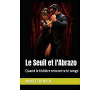 Le Seuil et l'Abrazo: Quand le théâtre rencontre le tango