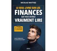 Le seul livre sur les finances que vous devriez vraiment lire: ETF, actions et stratégies qui marchent vraiment