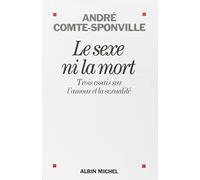 Le Sexe ni la mort: Trois essais sur l'amour et la sexualité