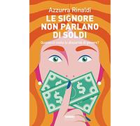 LE SIGNORE NON PARLANO DI SOLDI – Fabbri